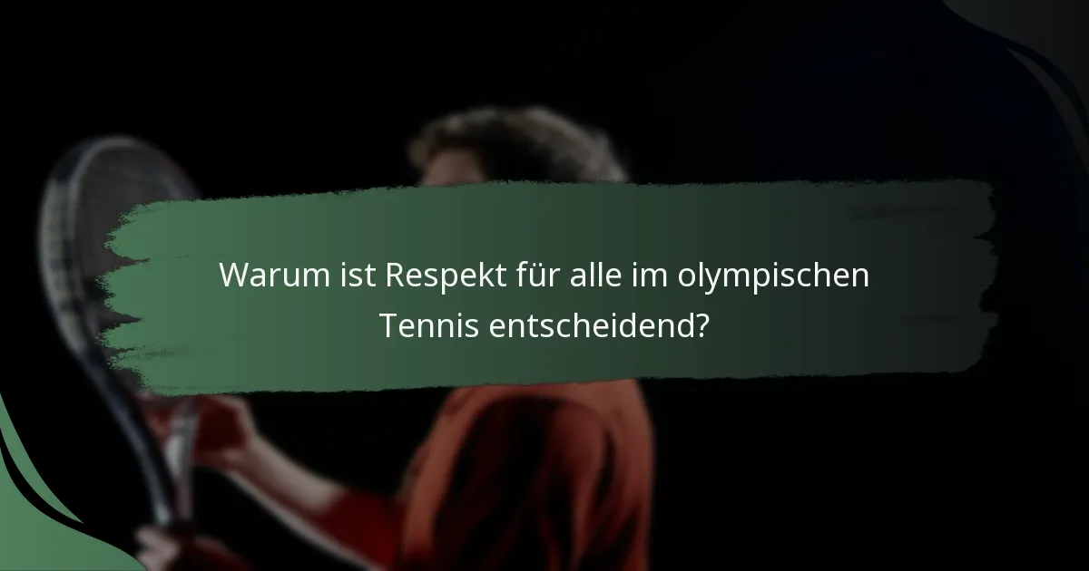 Warum ist Respekt für alle im olympischen Tennis entscheidend?