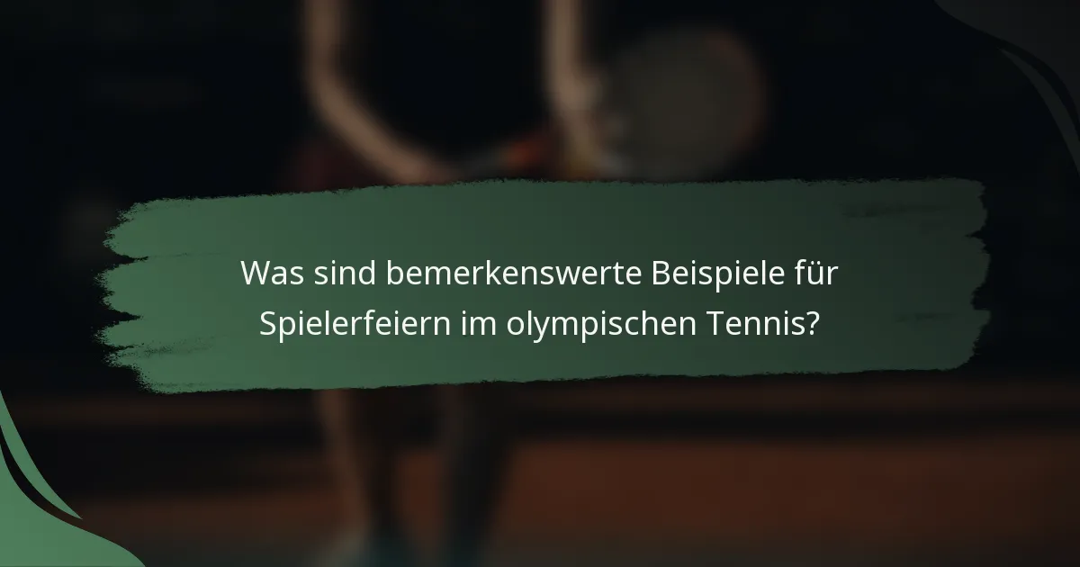 Was sind bemerkenswerte Beispiele für Spielerfeiern im olympischen Tennis?