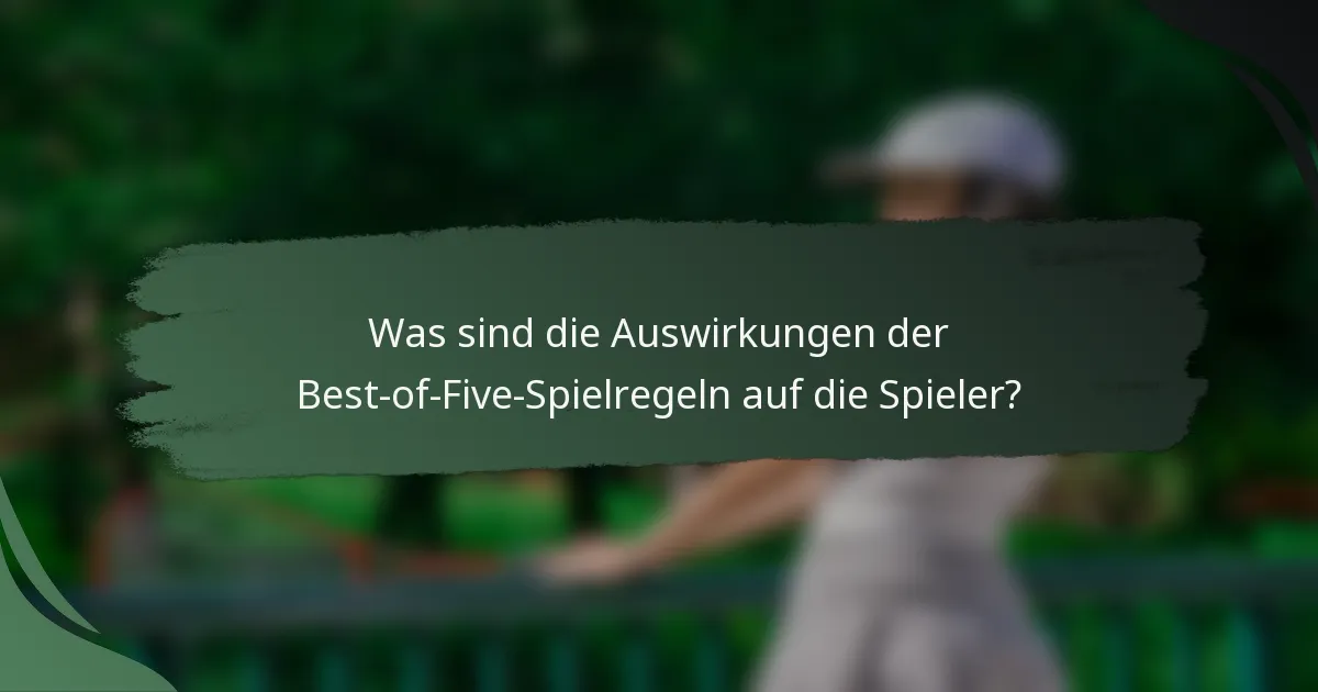 Was sind die Auswirkungen der Best-of-Five-Spielregeln auf die Spieler?