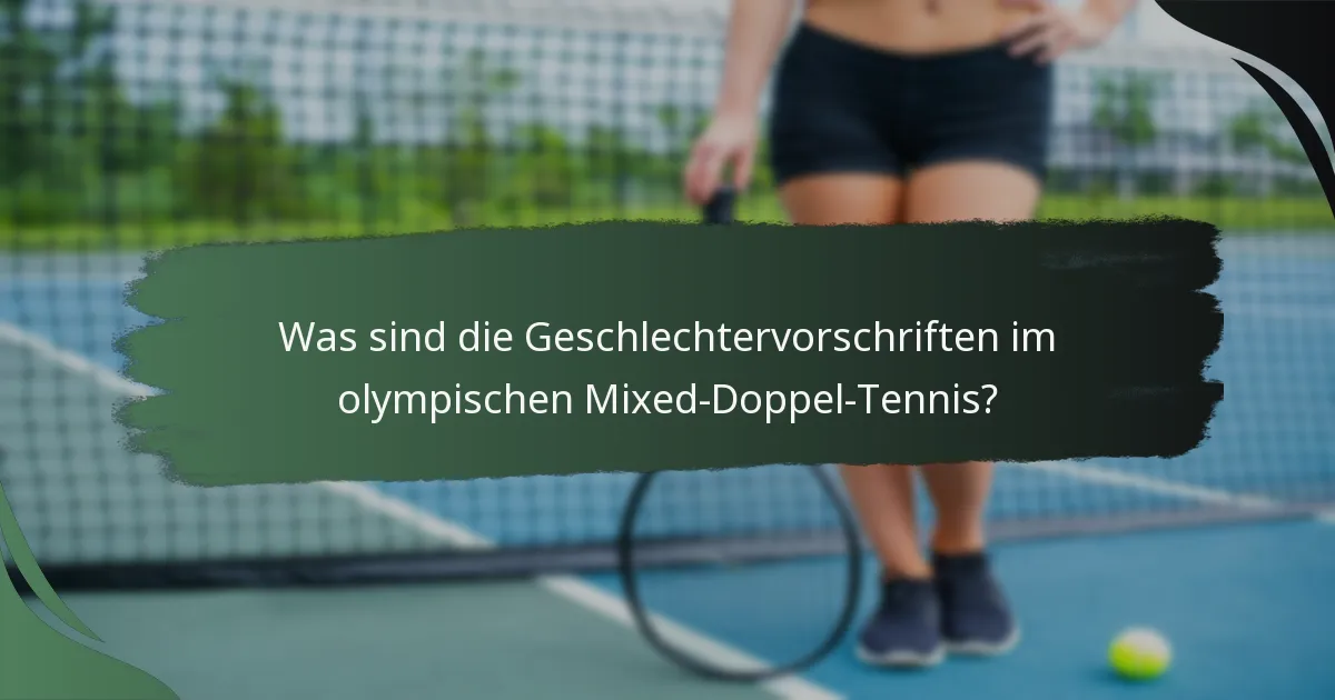 Was sind die Geschlechtervorschriften im olympischen Mixed-Doppel-Tennis?