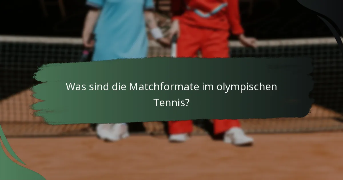 Was sind die Matchformate im olympischen Tennis?