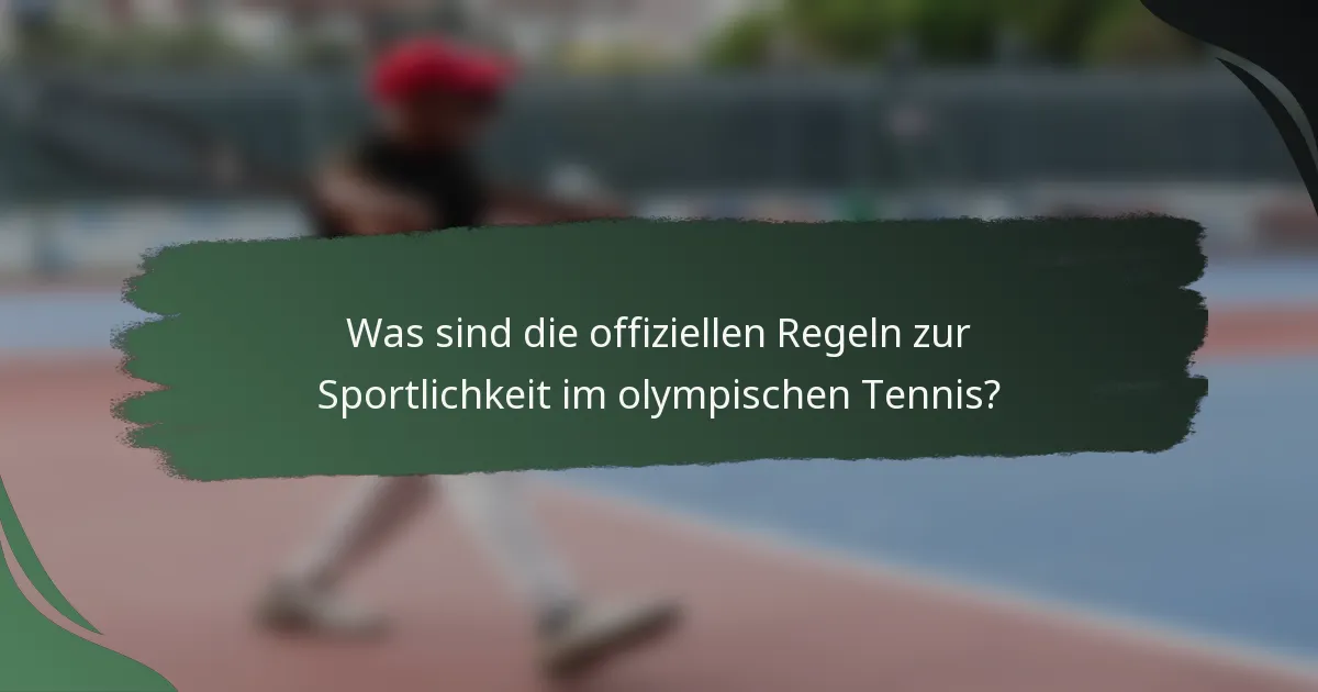 Was sind die offiziellen Regeln zur Sportlichkeit im olympischen Tennis?