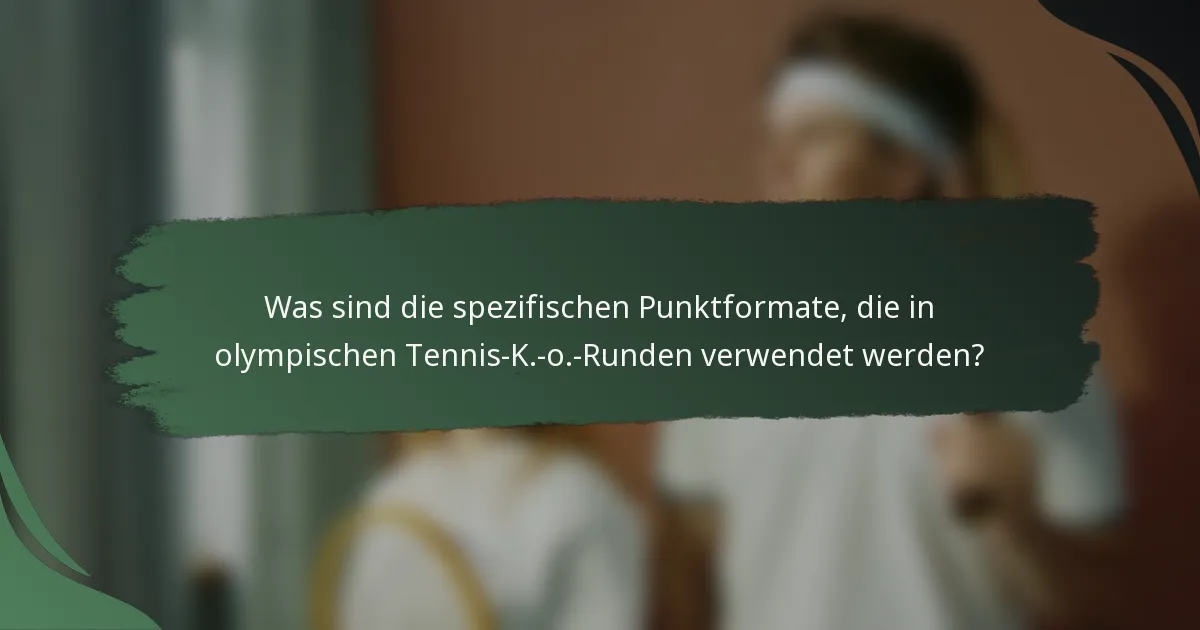 Was sind die spezifischen Punktformate, die in olympischen Tennis-K.-o.-Runden verwendet werden?