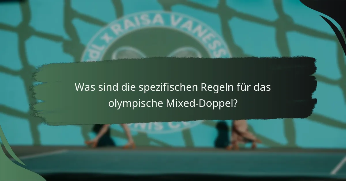 Was sind die spezifischen Regeln für das olympische Mixed-Doppel?
