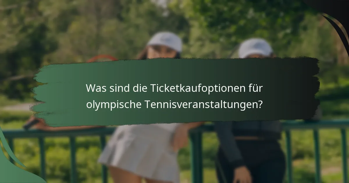 Was sind die Ticketkaufoptionen für olympische Tennisveranstaltungen?