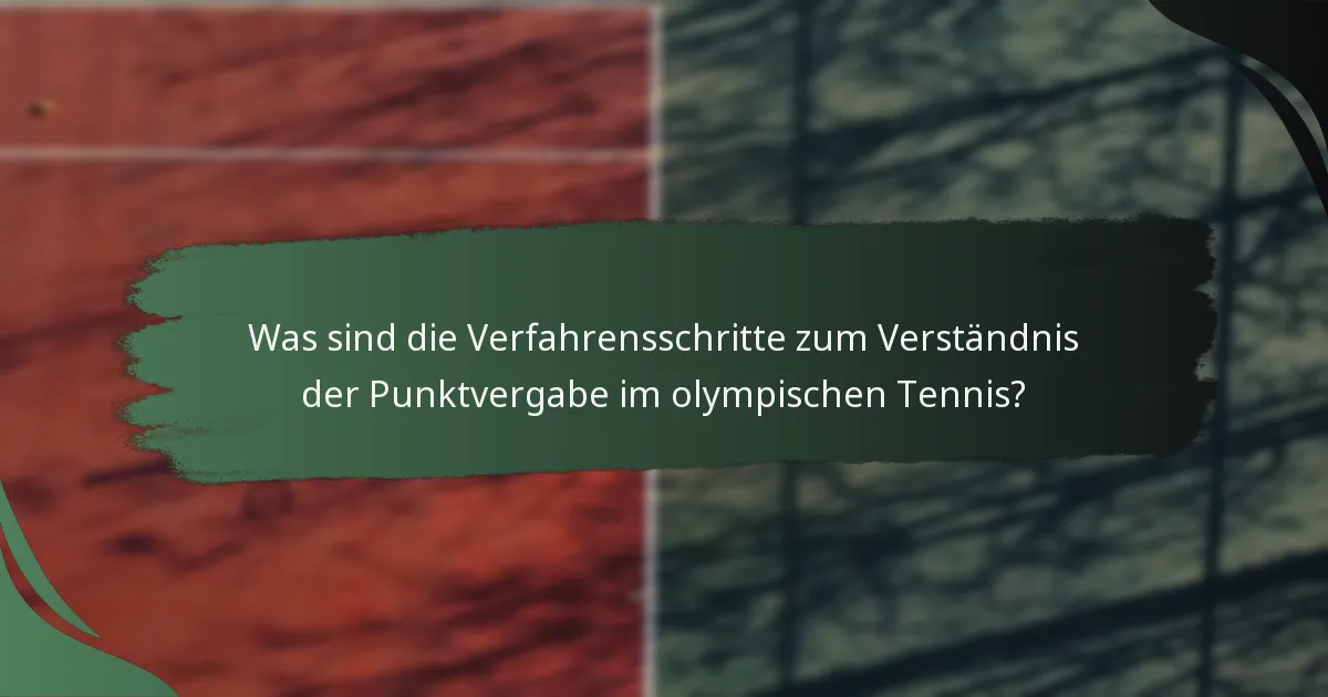 Was sind die Verfahrensschritte zum Verständnis der Punktvergabe im olympischen Tennis?