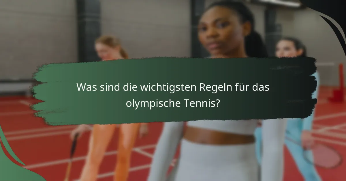 Was sind die wichtigsten Regeln für das olympische Tennis?