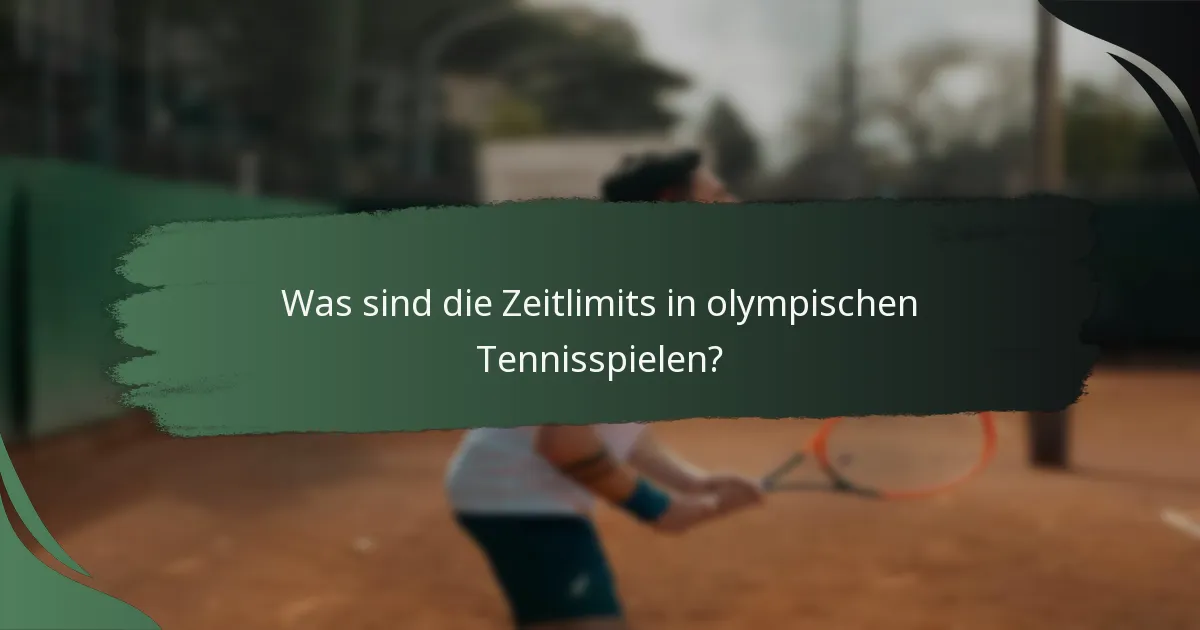 Was sind die Zeitlimits in olympischen Tennisspielen?