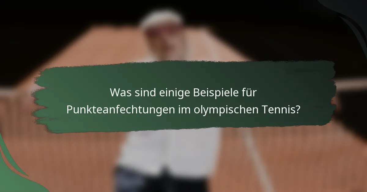 Was sind einige Beispiele für Punkteanfechtungen im olympischen Tennis?