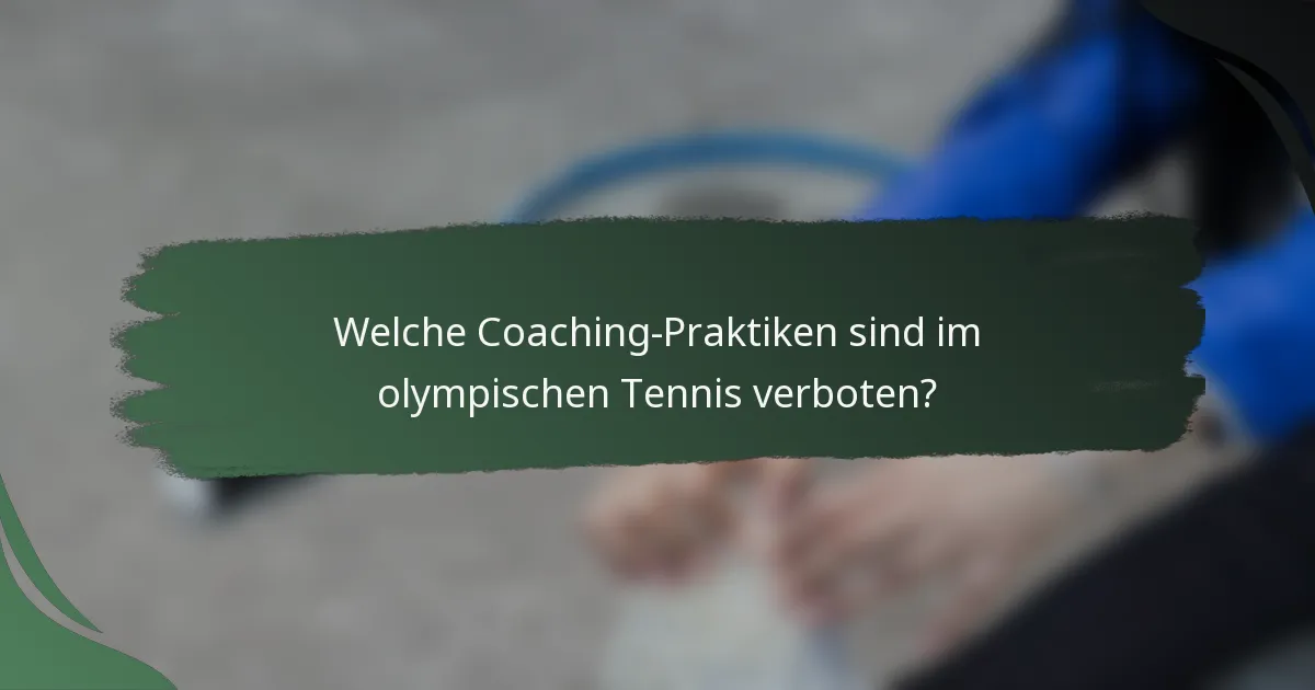 Welche Coaching-Praktiken sind im olympischen Tennis verboten?