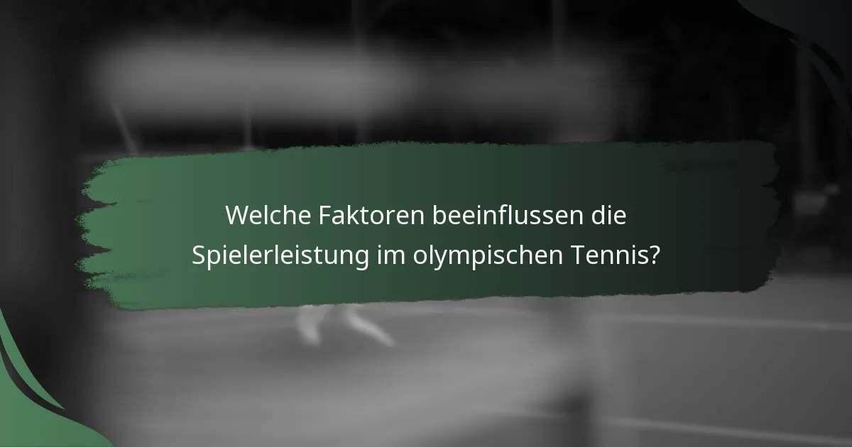 Welche Faktoren beeinflussen die Spielerleistung im olympischen Tennis?