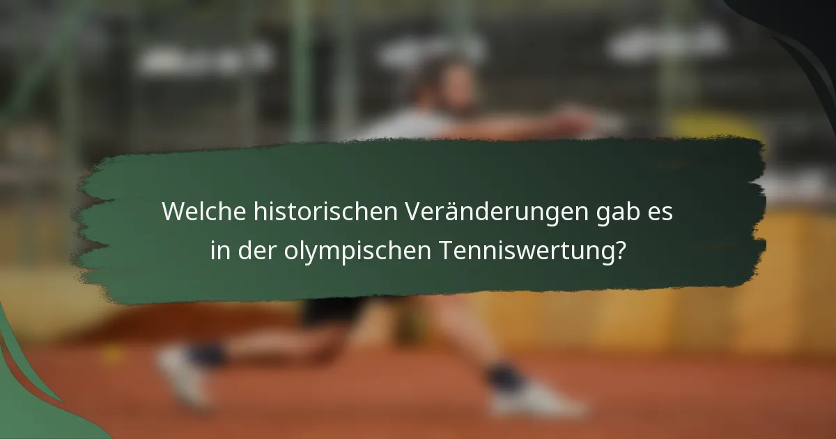 Welche historischen Veränderungen gab es in der olympischen Tenniswertung?