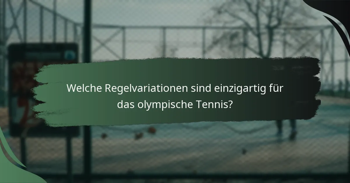 Welche Regelvariationen sind einzigartig für das olympische Tennis?