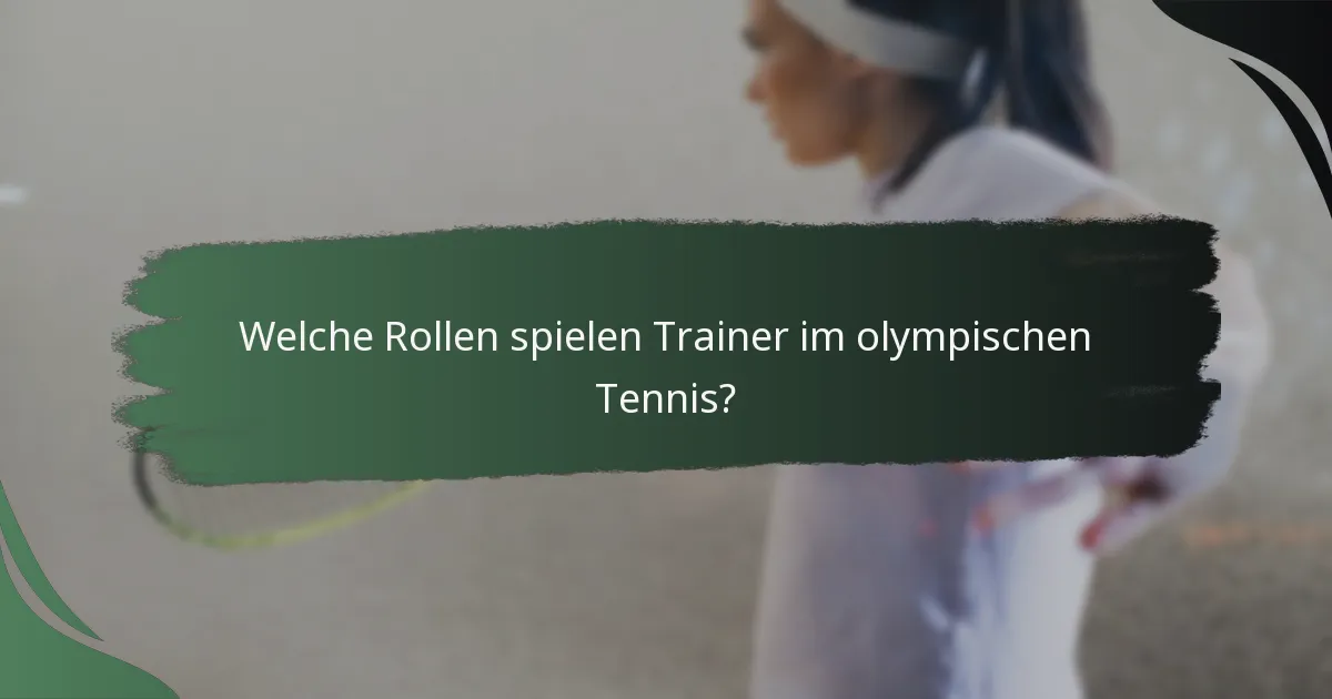 Welche Rollen spielen Trainer im olympischen Tennis?