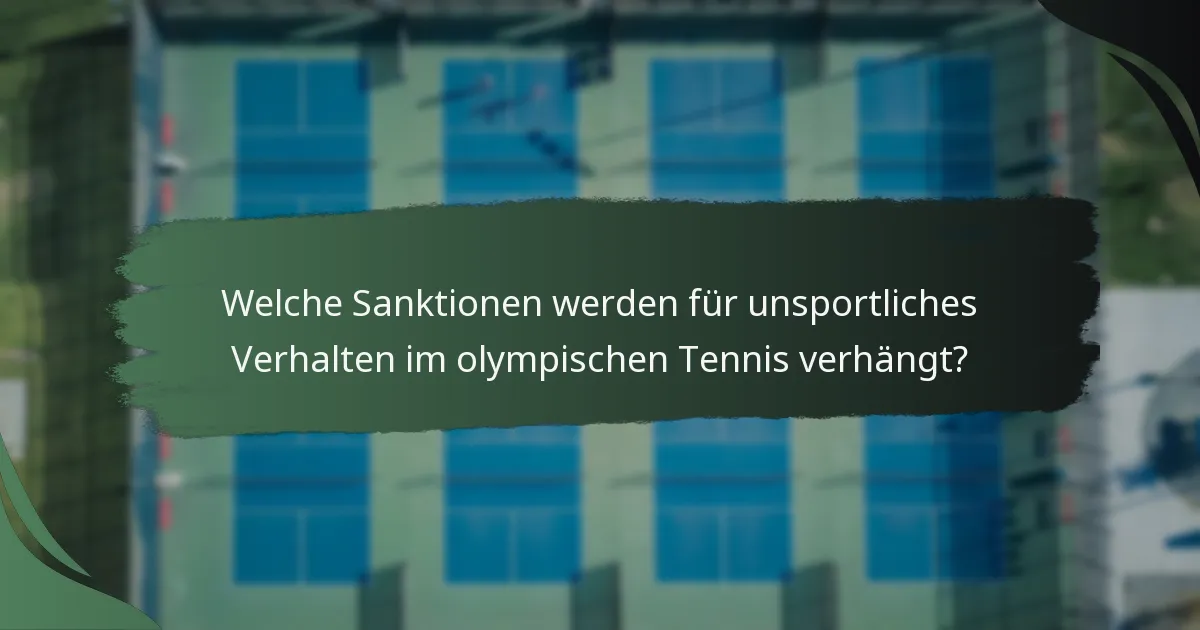 Welche Sanktionen werden für unsportliches Verhalten im olympischen Tennis verhängt?