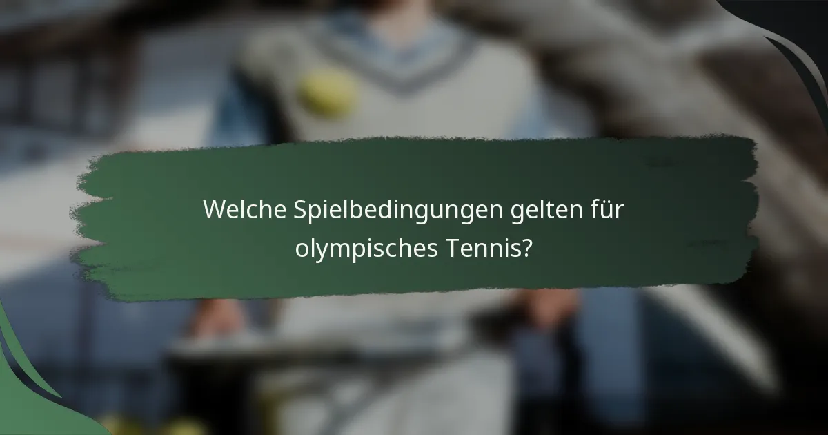 Welche Spielbedingungen gelten für olympisches Tennis?
