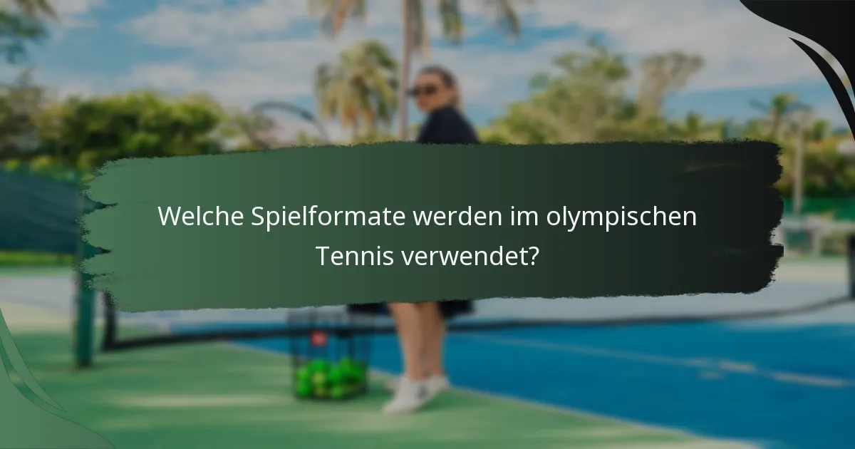 Welche Spielformate werden im olympischen Tennis verwendet?