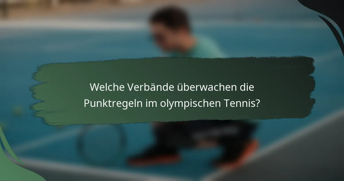 Welche Verbände überwachen die Punktregeln im olympischen Tennis?