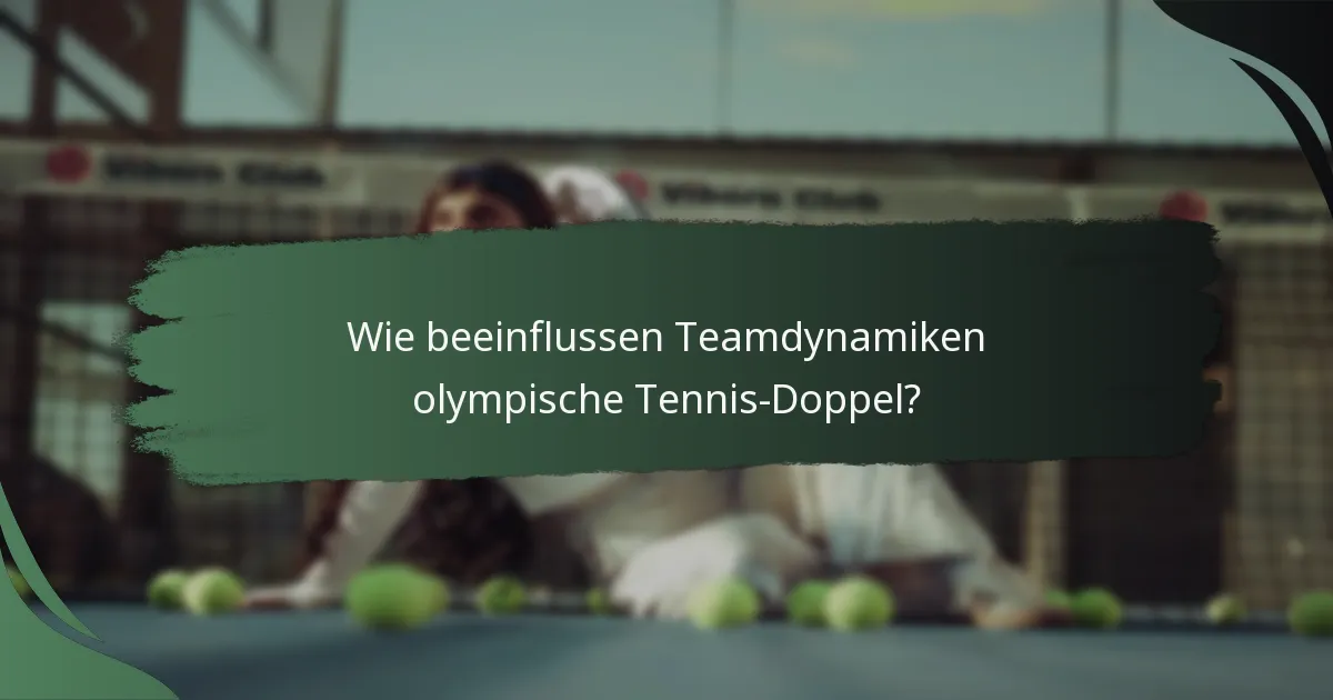 Wie beeinflussen Teamdynamiken olympische Tennis-Doppel?