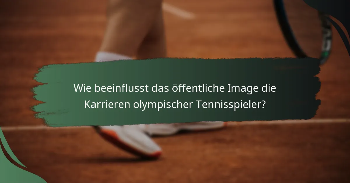 Wie beeinflusst das öffentliche Image die Karrieren olympischer Tennisspieler?