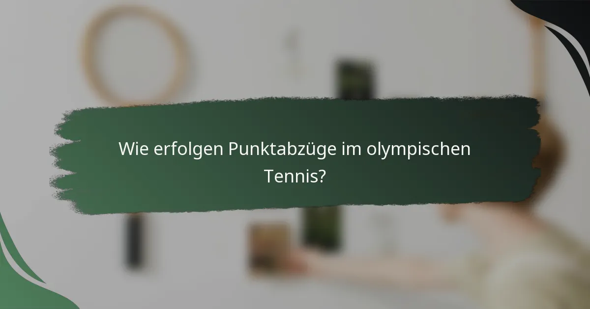 Wie erfolgen Punktabzüge im olympischen Tennis?