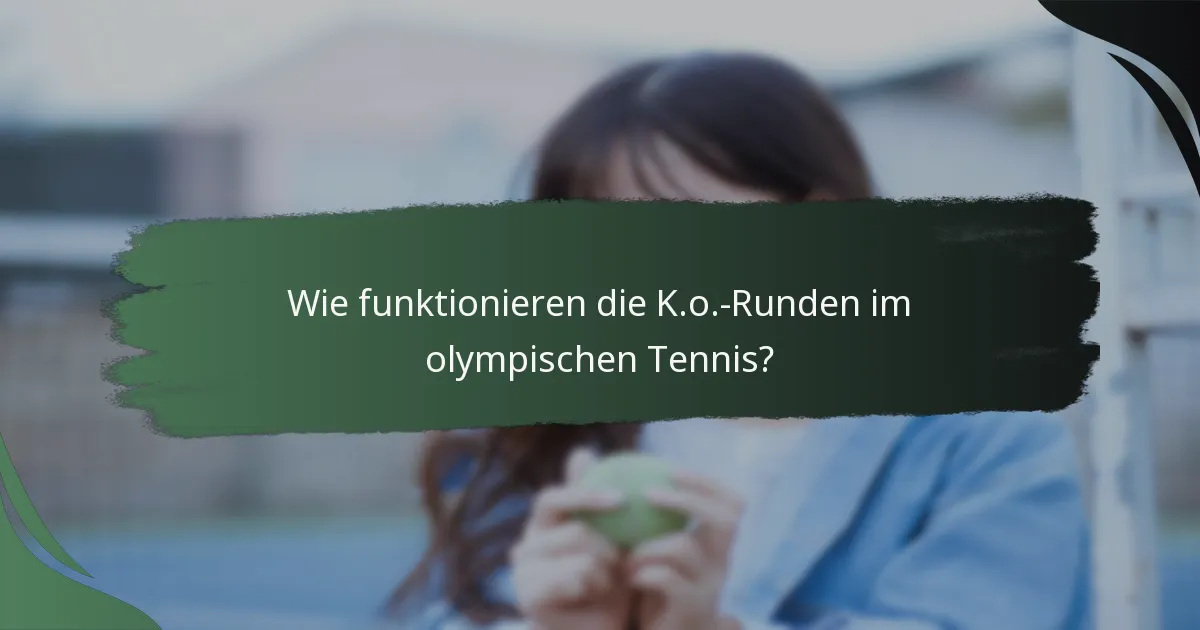 Wie funktionieren die K.o.-Runden im olympischen Tennis?