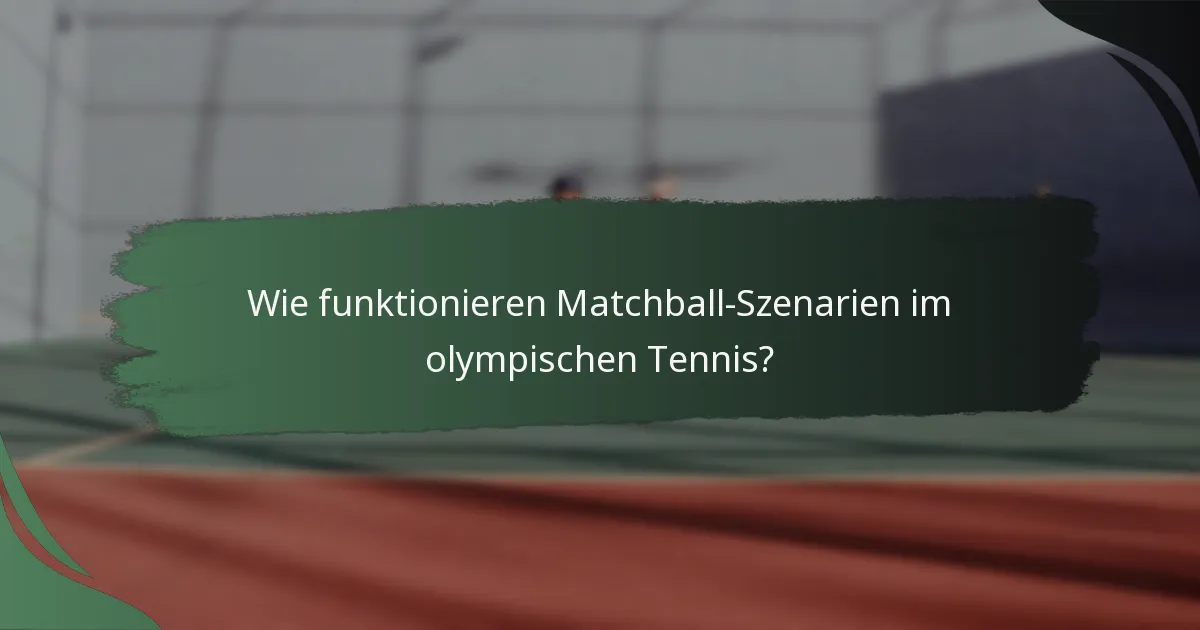 Wie funktionieren Matchball-Szenarien im olympischen Tennis?