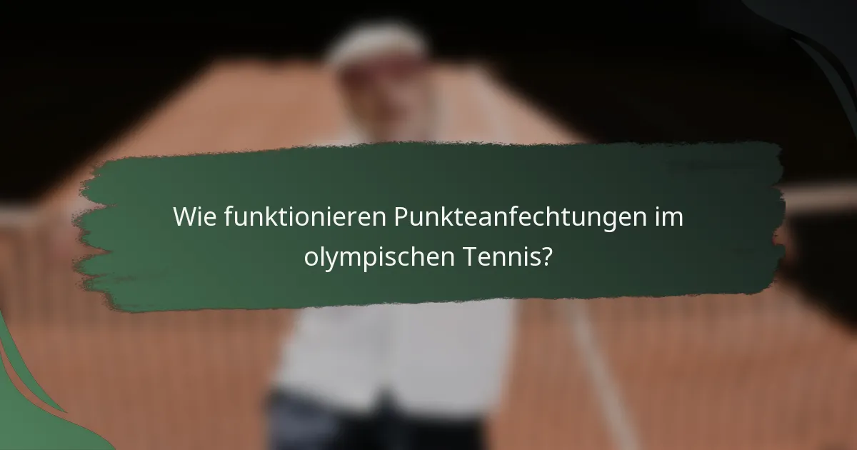 Wie funktionieren Punkteanfechtungen im olympischen Tennis?