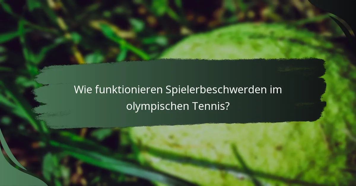 Wie funktionieren Spielerbeschwerden im olympischen Tennis?