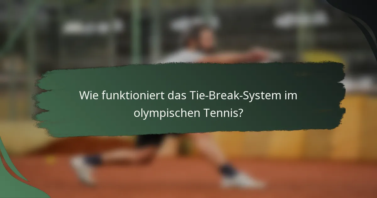 Wie funktioniert das Tie-Break-System im olympischen Tennis?