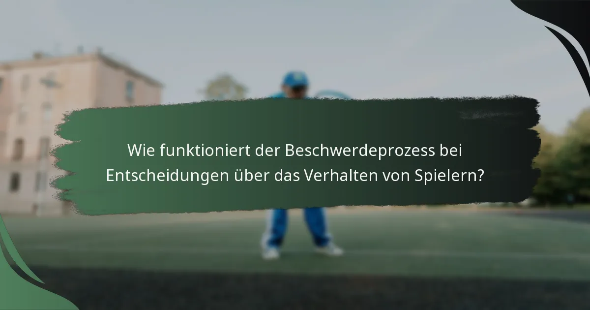 Wie funktioniert der Beschwerdeprozess bei Entscheidungen über das Verhalten von Spielern?