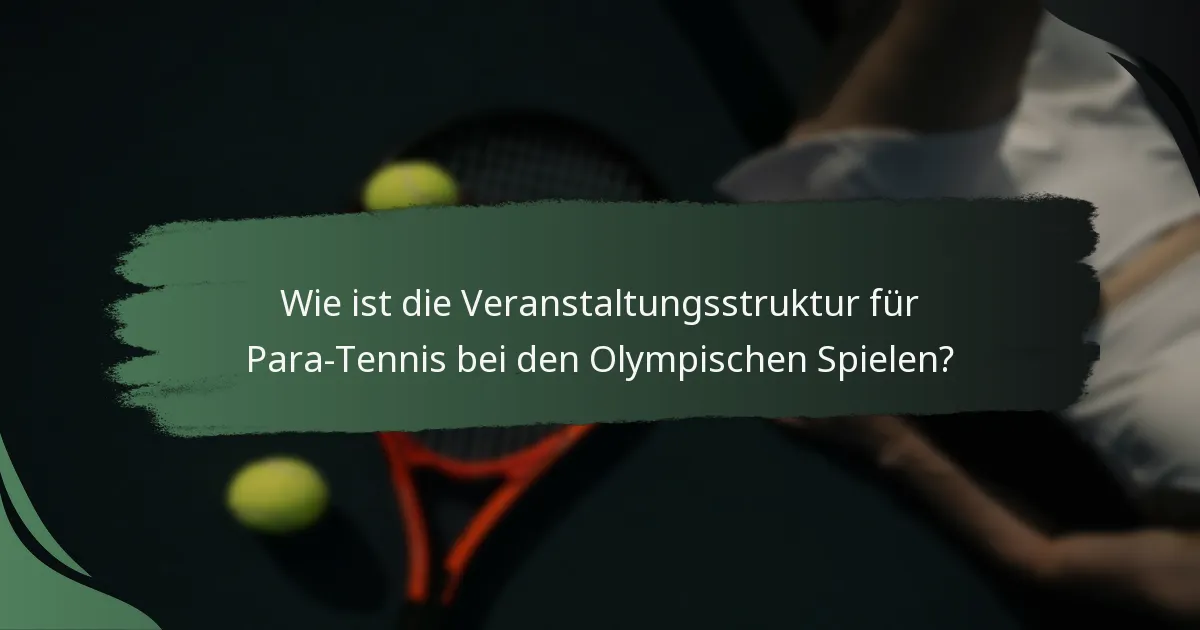 Wie ist die Veranstaltungsstruktur für Para-Tennis bei den Olympischen Spielen?