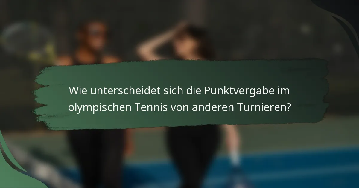 Wie unterscheidet sich die Punktvergabe im olympischen Tennis von anderen Turnieren?