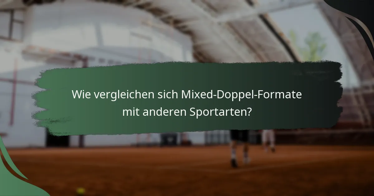 Wie vergleichen sich Mixed-Doppel-Formate mit anderen Sportarten?