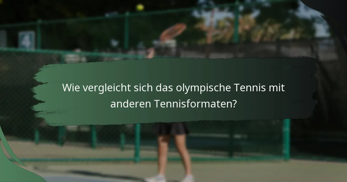 Wie vergleicht sich das olympische Tennis mit anderen Tennisformaten?
