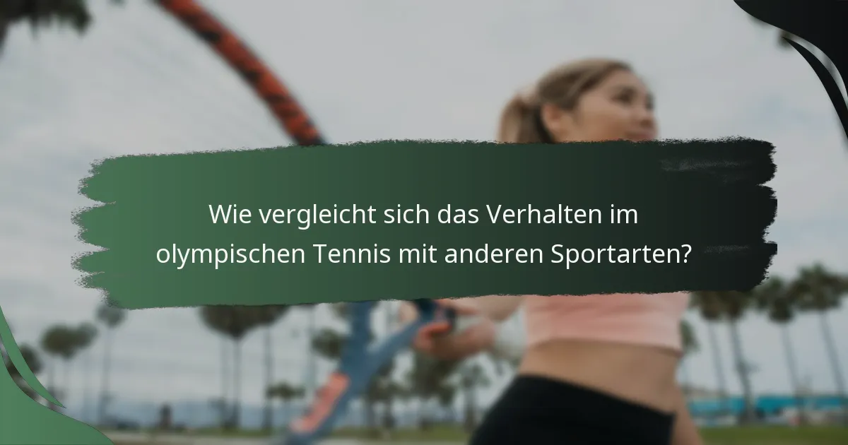 Wie vergleicht sich das Verhalten im olympischen Tennis mit anderen Sportarten?