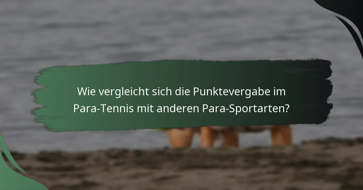 Wie vergleicht sich die Punktevergabe im Para-Tennis mit anderen Para-Sportarten?