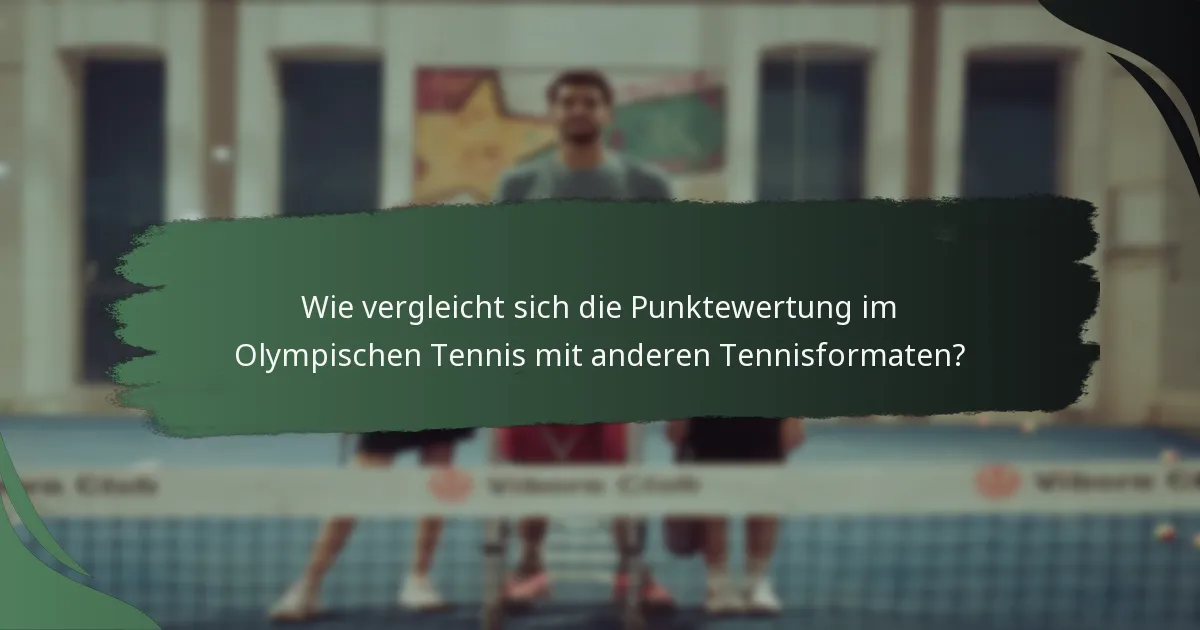 Wie vergleicht sich die Punktewertung im Olympischen Tennis mit anderen Tennisformaten?
