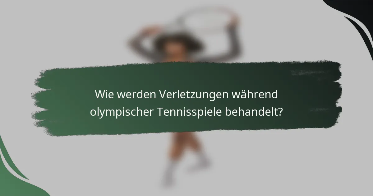 Wie werden Verletzungen während olympischer Tennisspiele behandelt?