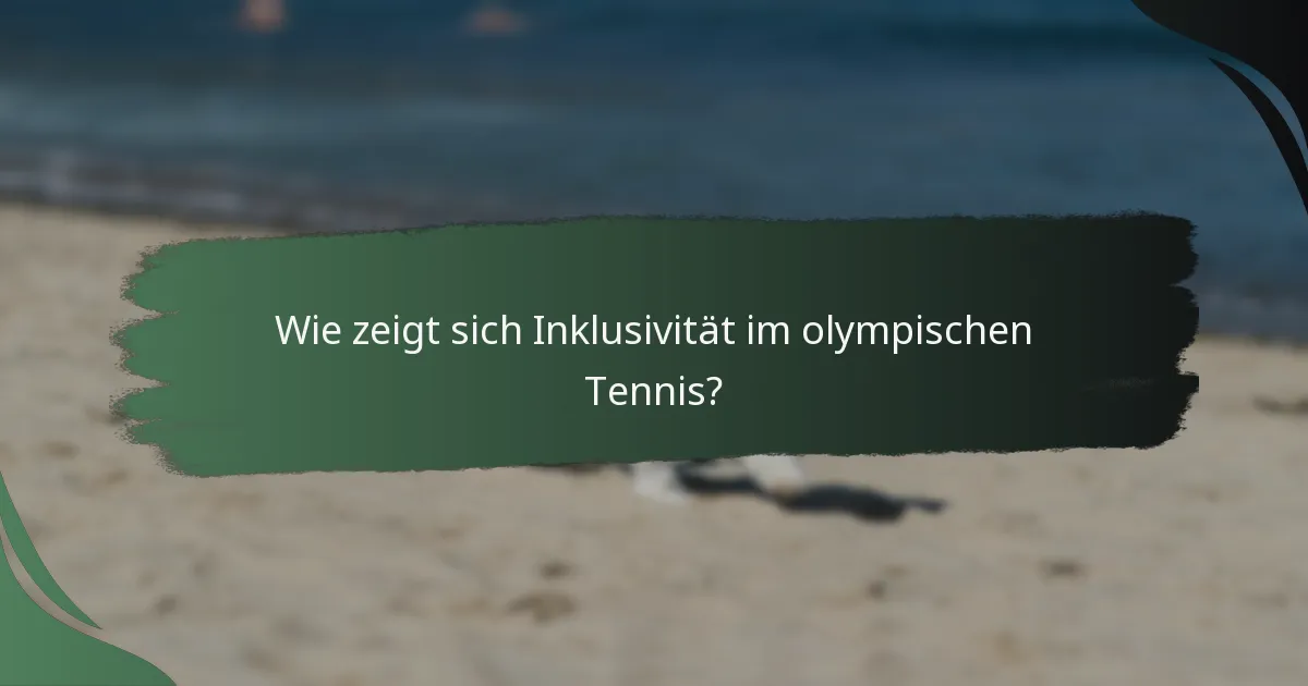 Wie zeigt sich Inklusivität im olympischen Tennis?