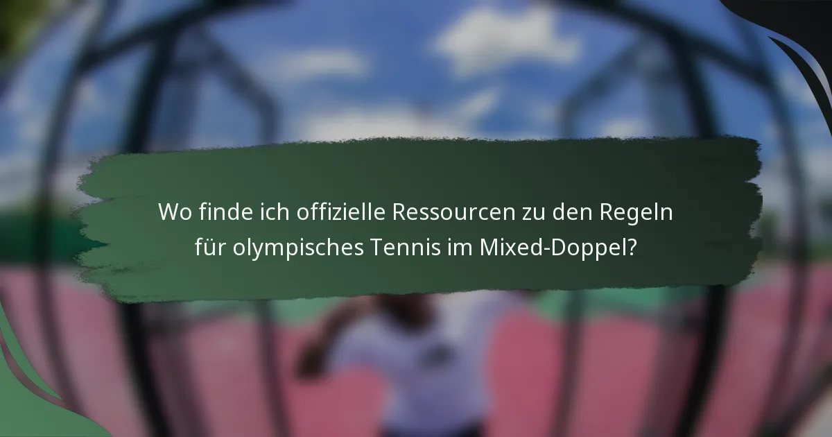 Wo finde ich offizielle Ressourcen zu den Regeln für olympisches Tennis im Mixed-Doppel?