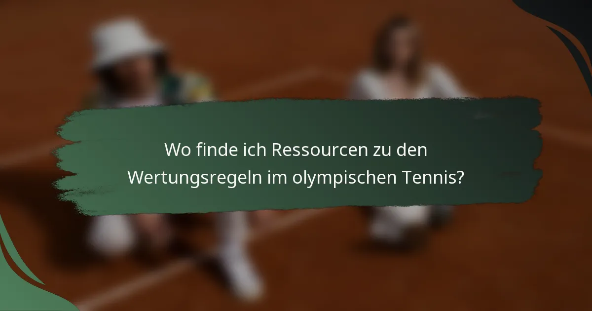 Wo finde ich Ressourcen zu den Wertungsregeln im olympischen Tennis?